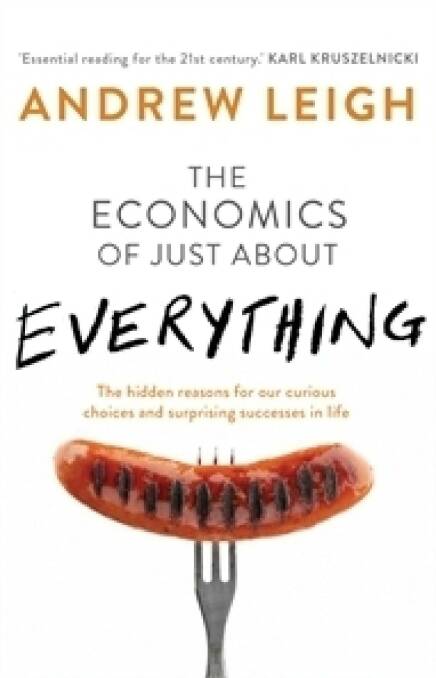 The Economics of Just about Everything by Andrew Leigh. Photo: supplied