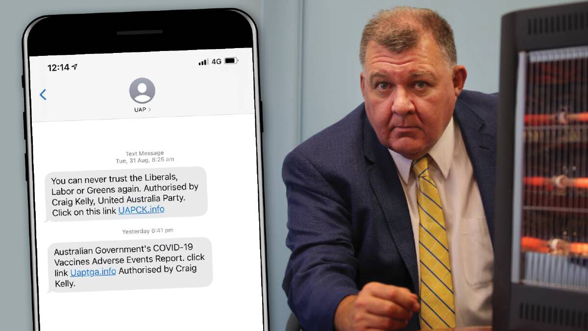 UAP leader Craig Kelly has sent out multiple unsolicited text messages, campaigning ahead of the federal election. 