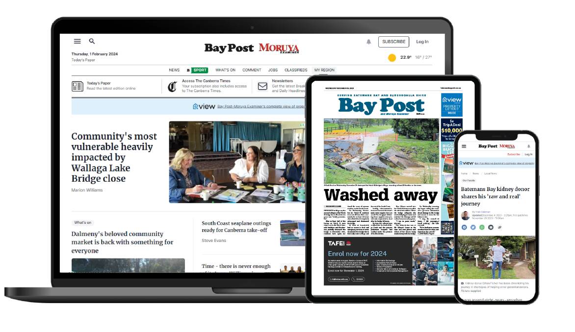 Online and in print, the Bay Post covers news for Batemans Bay, Moruya, Narooma and the communities of the Eurobodalla Shire. Its new-look print edition is set to launch on April 10.